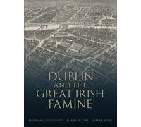Emily Mark- FitzGerald Dublin and the Great Irish Famine (Tascabile)