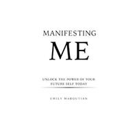 Emily Maroutian Manifesting Me (Tascabile)