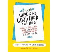 Emily McDowell Kelsey Crowe There Is No Good Card for This (Copertina rigida)