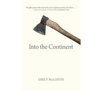 Emily McGiffin Into the Continent (Tascabile) Oskana Poetry & Poetics