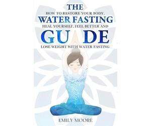 Emily Moore The Water Fasting Guide (Tascabile) Water Fasting