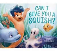 Can I Give You a Squish?