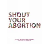 Emily Nokes Shout Your Abortion (Tascabile)