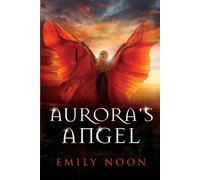 Emily Noon Aurora's Angel (Tascabile)