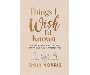 Emily Norris Things I Wish I’d Known (Copertina rigida)