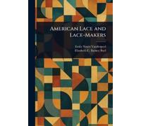 Emily Noyes Vanderpoel Elizabeth C Barney (Eliz American Lace and L (Tascabile)
