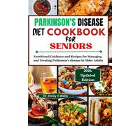 Emily O Wells PARKINSON'S DISEASE Diet Cookbook FOR SENIORS (Tascabile)