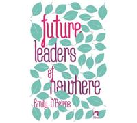 Emily O'Beirne Future Leaders of Nowhere (Tascabile)