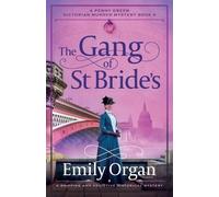 Emily Organ The Gang of St Bride's: A gripping and addictive histori (Tascabile)