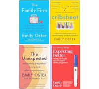 Emily Oster 4 Books CollectionSet (Expecting Better, Cribsheet, The Family Firm & The Unexpected)