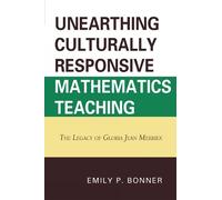Emily P. Bonner Unearthing Culturally Responsive Mathematics Teachin (Tascabile)