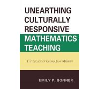 Emily P. Bonner Unearthing Culturally Responsive Mathematics Teachin (Tascabile)