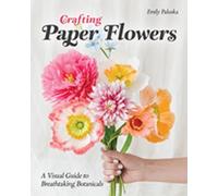 Emily Paluska Crafting Paper Flowers (Tascabile)