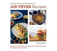Emily Paster Super Easy and Delicious Air Fryer Recipes (Tascabile)