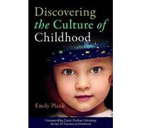 Discovering the Culture of Childhood by Plank, Emily