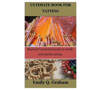 Emily Q Graham Ultimate Book for Tatting (Tascabile)