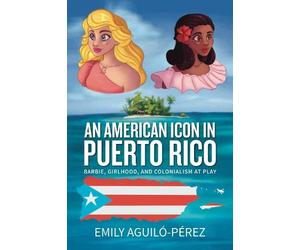 Emily R. Aguiló-Pérez An American Icon in Puerto Rico (Tascabile)