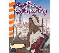Emily R. Smith Phillis Wheatley (Tascabile) Social Studies: Informational Text