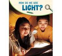 Emily Raij How Do We Use Light? (Tascabile) Science Enquiry