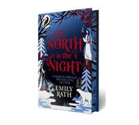 Emily Rath North Is the Night: Deluxe Limited Edition (Copertina rigida)