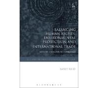 Emily Reid Balancing Human Rights, Environmental Protection and Inte (Tascabile)