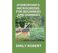 Emily Robert Hydroponics Microgreens for Beginners and Dummies (Tascabile)