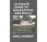 Emily Robert Ultimate Guide to Walks, Patio and Walls (Tascabile)