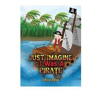 Emily Rose Just Imagine I Was A Pirate (Tascabile)