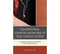 Emily S. Wu Traditional Chinese Medicine in the United States (Copertina rigida)