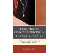Emily S. Wu Traditional Chinese Medicine in the United States (Tascabile)
