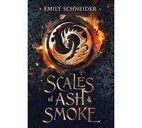 Emily Schneider Scales of Ash & Smoke (Copertina rigida)