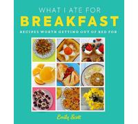Emily Scott What I Ate for Breakfast (Copertina rigida)