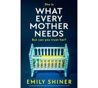 Emily Shiner What Every Mother Needs (Tascabile)