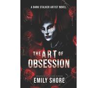 Emily Shore The Art of Obsession (Tascabile) Savage Stalkers