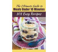 Emily Simmons The Ultimate Guide to Meals Under 10 Minutes (Tascabile)
