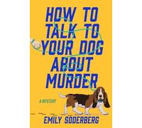 Emily Soderberg How to Talk to Your Dog About Murder (Tascabile)