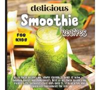 Emily Soto Delicious Smoothie Recipes For Kids (Tascabile)