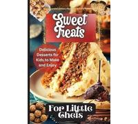 Emily Soto Sweet Treats For Little Chefs (Tascabile)