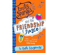 Emily Sparkes and the Friendship Fiasco: Book 1