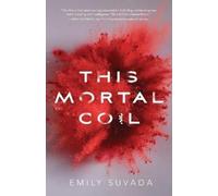Emily Suvada This Mortal Coil (Copertina rigida) Mortal Coil