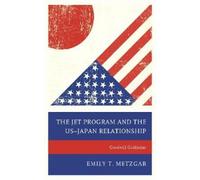 Emily T. Metzgar The JET Program and the US-Japan Relationship (Tascabile)
