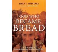 Emily T Wierenga God Who Became Bread (Tascabile)