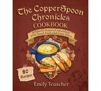 Emily Teuscher The CopperSpoon Chronicles Cookbook (Copertina rigida)