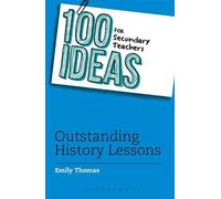 Emily Thomas 100 Ideas for Secondary Teachers: Outstanding History L (Tascabile)