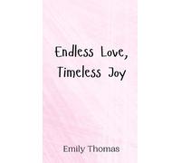Emily Thomas Endless Love, Timeless Joy (Copertina rigida)