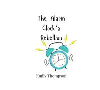 Emily Thompson The Alarm Clock's Rebellion (Tascabile)