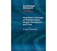 Emily Thorson How News Coverage of Misinformation Shapes Perc (Copertina rigida)