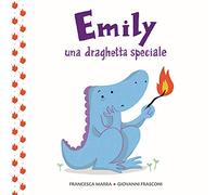 Emily una draghetta speciale. Ediz. a colori
