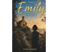 Emily und das Geheimnis der alten Kapelle: Band 1