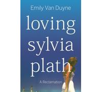Emily Van Duyne Loving Sylvia Plath (Tascabile)